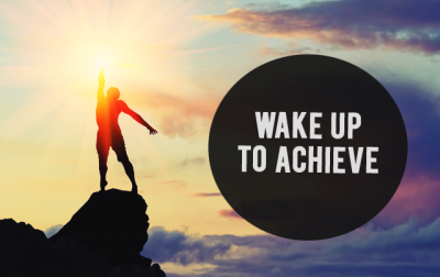 wake up to achieve